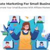 Affiliate Marketing For Small Businesses - Promote Your Small Business With Affiliate Marketing. Learn how to earn with affiliate marketing.