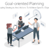 Goal-oriented Planning 1 Goal-oriented Planning - Developing Strategies And Actions To Achieve Specific Objectives.